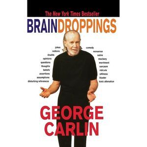 Brain Droppings -- George Carlin
